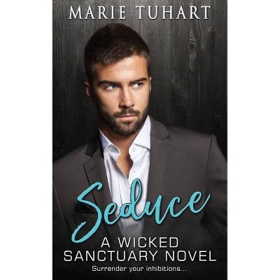 Seduce - by  Marie Tuhart (Paperback)