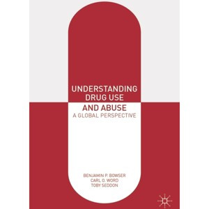 Understanding Drug Use and Abuse - by Benjamin P Bowser & Carl O Word & Toby Seddon - 1 of 1