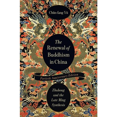 The Renewal of Buddhism in China - (The Sheng Yen Chinese Buddhist Studies) by  Chün-Fang Yü (Paperback)