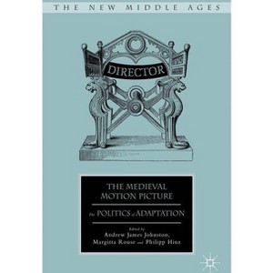 The Medieval Motion Picture - (New Middle Ages) by  A Johnston & M Rouse (Hardcover) - 1 of 1