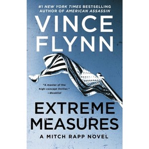 Extreme Measures - (Mitch Rapp Novel) by  Vince Flynn (Paperback) - 1 of 1