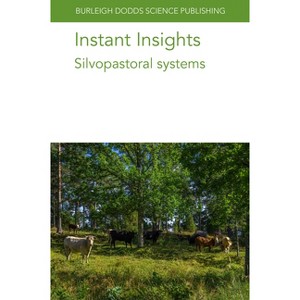 Instant Insights: Silvopastoral Systems - (Burleigh Dodds Science: Instant Insights) (Paperback) - 1 of 1