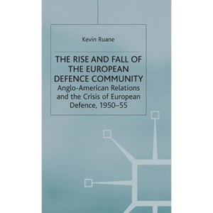 The Rise and Fall of the European Defence Community - (Cold War History) by  K Ruane (Hardcover) - 1 of 1