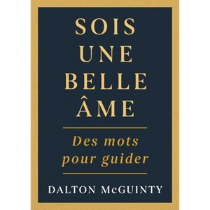 Sois Une Belle Âme - by  Dalton McGuinty (Hardcover) - 1 of 1