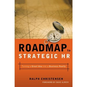 Roadmap to Strategic HR - by  Ralph Christensen (Paperback) - 1 of 1