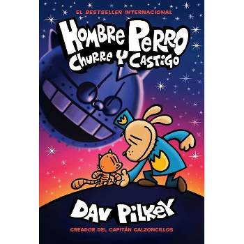 Hombre Perro: Churre Y Castigo (Dog Man: Grime and Punishment) - by  Dav Pilkey (Hardcover)