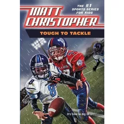 Tough to Tackle - (Matt Christopher Sports Classics) by  Matt Christopher (Paperback)