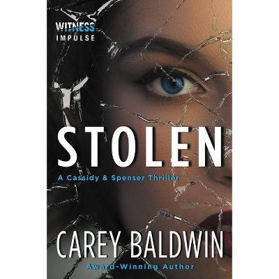 Stolen - (Cassidy & Spenser Thrillers) by  Carey Baldwin (Paperback)