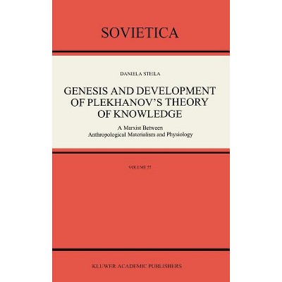 Genesis and Development of Plekhanov's Theory of Knowledge - (Sovietica) by  Donald Steila (Hardcover)
