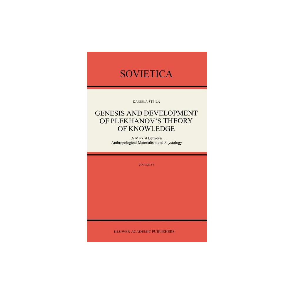 Genesis and Development of Plekhanovs Theory of Knowledge - (Sovietica) by Donald Steila (Hardcover)