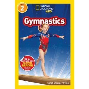 Gymnastics (National Geographic Kids Readers, Level 2) - by  Sarah Wassner Flynn (Paperback) - 1 of 1