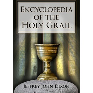 Encyclopedia of the Holy Grail - (McFarland Myth and Legend Encyclopedias) by  Jeffrey John Dixon (Paperback) - 1 of 1