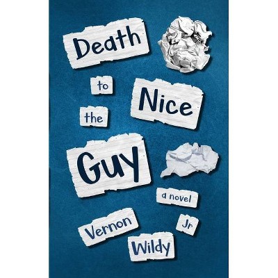 Death To The Nice Guy - by  Vernon Wildy (Paperback)