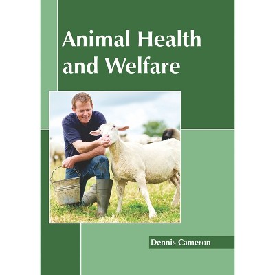Animal Health and Welfare - by  Dennis Cameron (Hardcover)