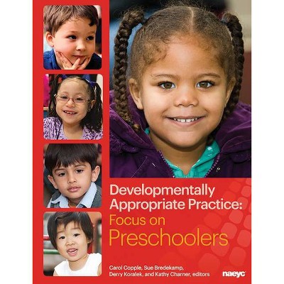 Developmentally Appropriate Practice - (Dap Focus) by  Carol Copple & Sue Bredekamp & Derry Koralek (Paperback)