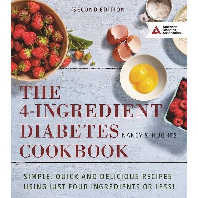 The 4-Ingredient Diabetes Cookbook - 2nd Edition by  Nancy S Hughes (Paperback)