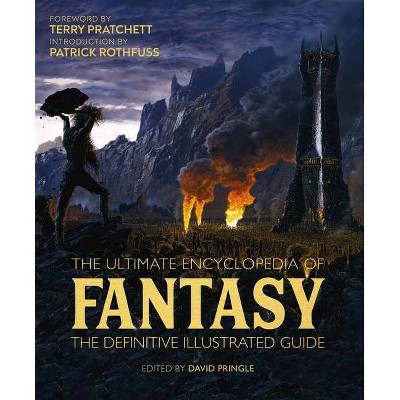 The Ultimate Encyclopedia of Fantasy - by  Tim Dedopulos & David Pringle (Hardcover)