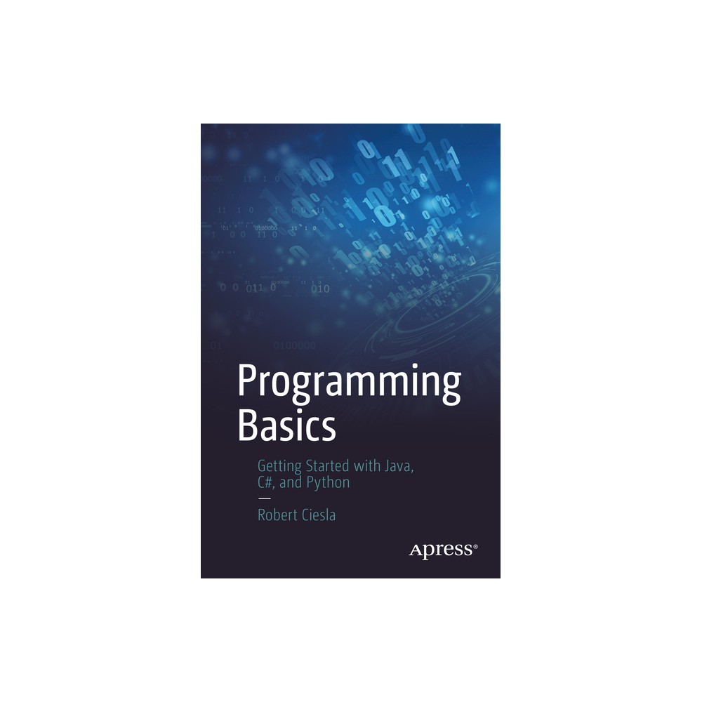 Programming Basics - by Robert Ciesla (Paperback)