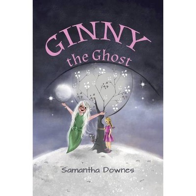 Ginny the Ghost - by  Samantha Downes (Paperback)