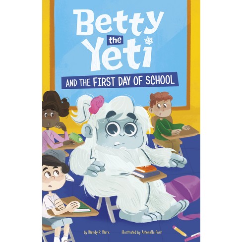 Betty The Yeti And The First Day Of School - By Mandy R Marx : Target