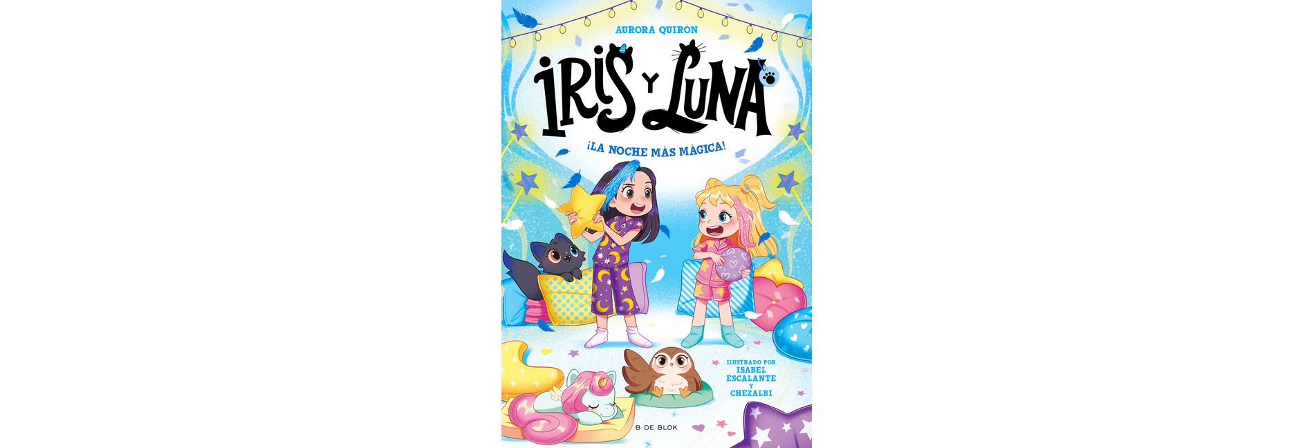¡La Noche Más Mágica! / The Most Magical Night! - (Iris Y Luna: Cuidadoras de Cachorritos Mágicos) by  Aurora Quirón (Paperback)