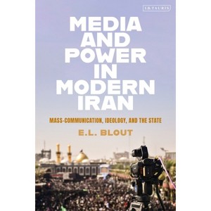 Media and Power in Modern Iran - by Emily L Blout - 1 of 1