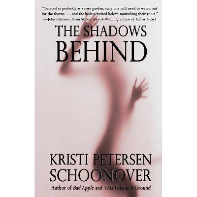  The Shadows Behind - by  Kristi Petersen Schoonover (Paperback) 