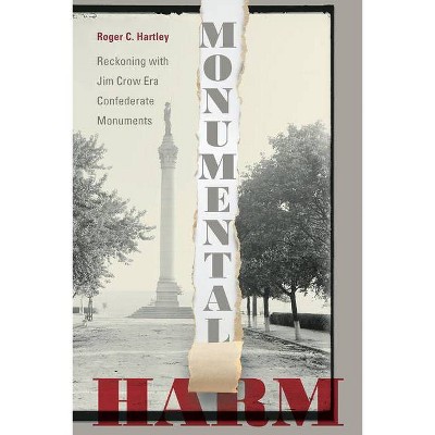 Monumental Harm - by  Roger C Hartley (Paperback)