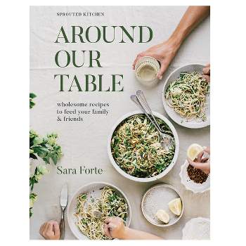 Around Our Table - by  Sara Forte (Hardcover)