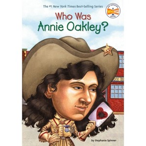 Who Was Annie Oakley? - (Who Was?) by  Stephanie Spinner & Who Hq (Paperback) - 1 of 1