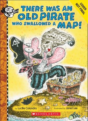 There Was an Old Pirate Who Swallowed a Map! - (There Was an Old Lad) by  Lucille Colandro (Hardcover)