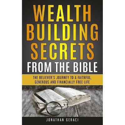 Wealth Building Secrets from the Bible - by  Jonathan Geraci (Paperback)