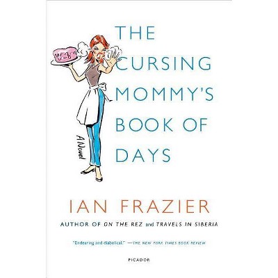 The Cursing Mommy's Book of Days - by  Ian Frazier (Paperback)