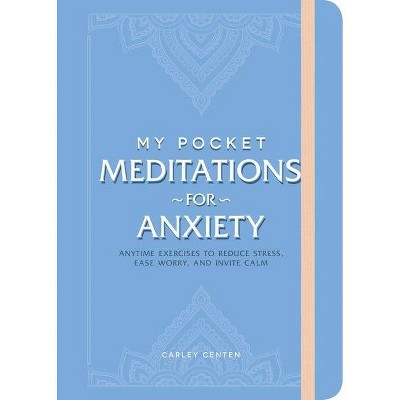 My Pocket Meditations for Anxiety - by  Carley Centen (Paperback)