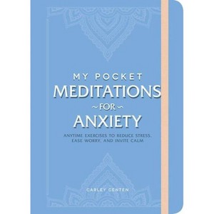 My Pocket Meditations for Anxiety - (My Pocket Gift Book) by  Carley Centen (Paperback) - 1 of 1