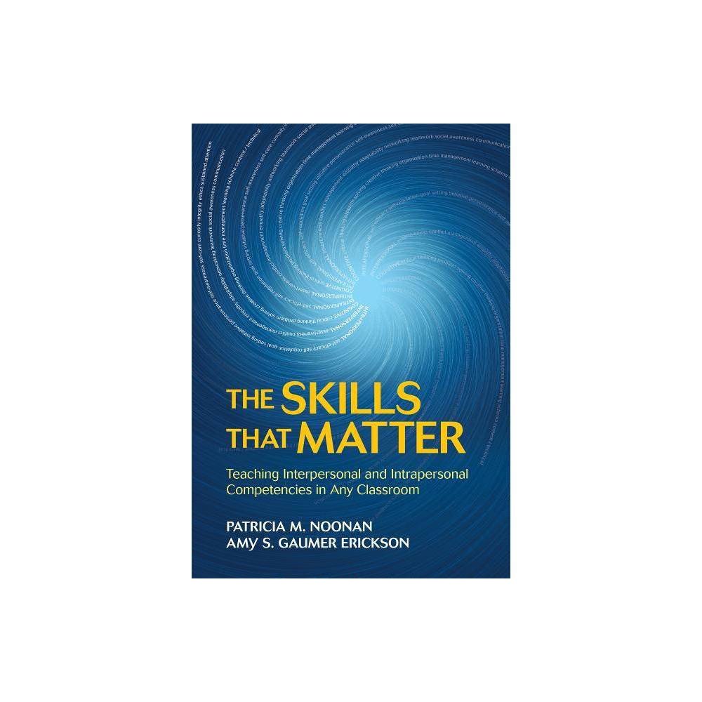 ISBN 9781506376332 product image for The Skills That Matter - by Patricia M Noonan & Amy S Gaumer Erickson (Paperback | upcitemdb.com