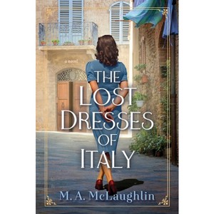 The Lost Dresses of Italy - by  M A McLaughlin (Hardcover) - 1 of 1