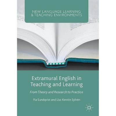 Extramural English in Teaching and Learning - (New Language Learning and Teaching Environments) by  Pia Sundqvist & Liss Kerstin Sylvén (Paperback)