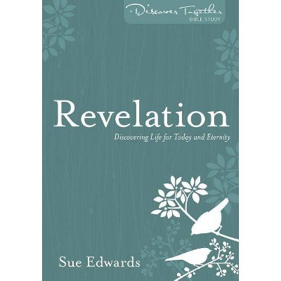 Revelation - (Discover Together Bible Study) by  Sue Edwards (Paperback)