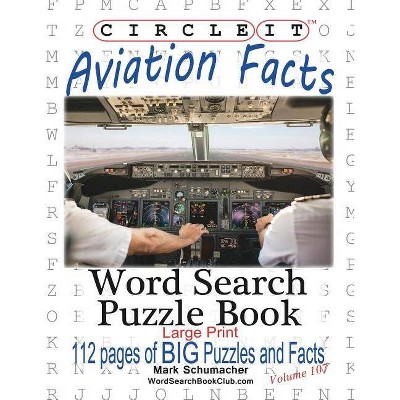 Circle It, Aviation Facts, Large Print, Word Search, Puzzle Book - by  Lowry Global Media LLC & Mark Schumacher (Paperback)