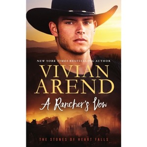 A Rancher's Vow - (The Stones of Heart Falls) by  Vivian Arend (Paperback) - 1 of 1