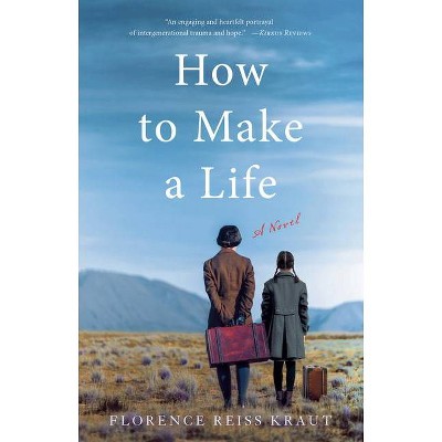 How to Make a Life - by  Florence Reiss Kraut (Paperback)