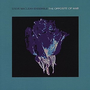 Steve MacLean - Opposite of War (CD) - 1 of 1