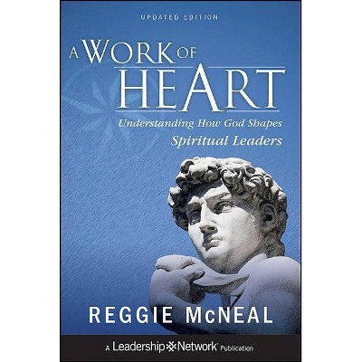  A Work of Heart - (Jossey-Bass Leadership Networks) by  Reggie McNeal (Hardcover) 