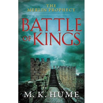 The Merlin Prophecy Book One: Battle of Kings, 1 - by  M K Hume (Paperback)