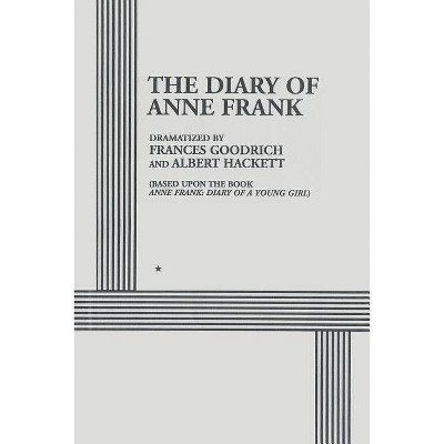 The Diary of Anne Frank - by  Frances Goodrich & Albert Hackett (Paperback)