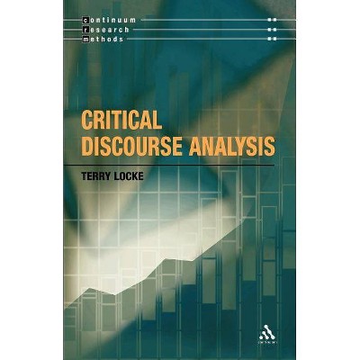 Critical Discourse Analysis - (Continuum Research Methods) by  Terrey Locke & Terry Locke (Paperback)