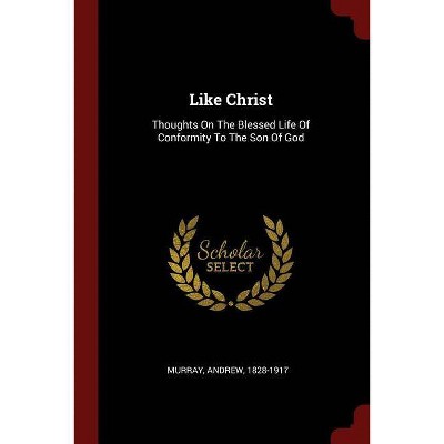 Like Christ - by  Andrew Murray (Paperback)