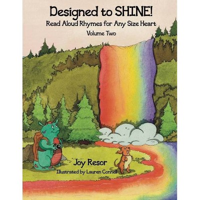 Designed to SHINE! Read Aloud Rhymes for Any Size Heart - Volume Two - by  Joy B Resor (Paperback)