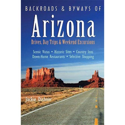 Backroads & Byways of Arizona - by  Jackie Dishner (Paperback)